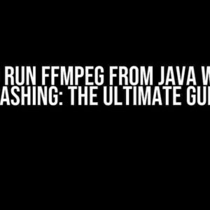 How to Run FFmpeg from Java Without Crashing: The Ultimate Guide