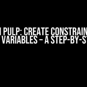 Python Pulp: Create Constraint for a Group of Variables – A Step-by-Step Guide