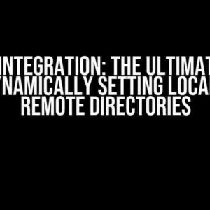 Spring Integration: The Ultimate Guide to Dynamically Setting Local and Remote Directories